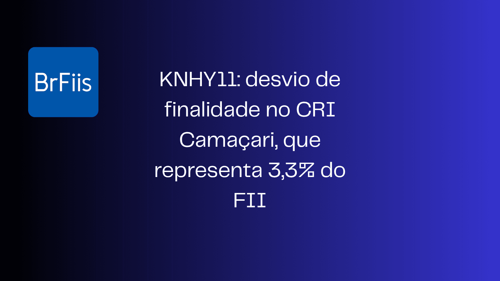 KNHY11: desvio de finalidade no CRI Camaçari, que representa 3,3% do FII