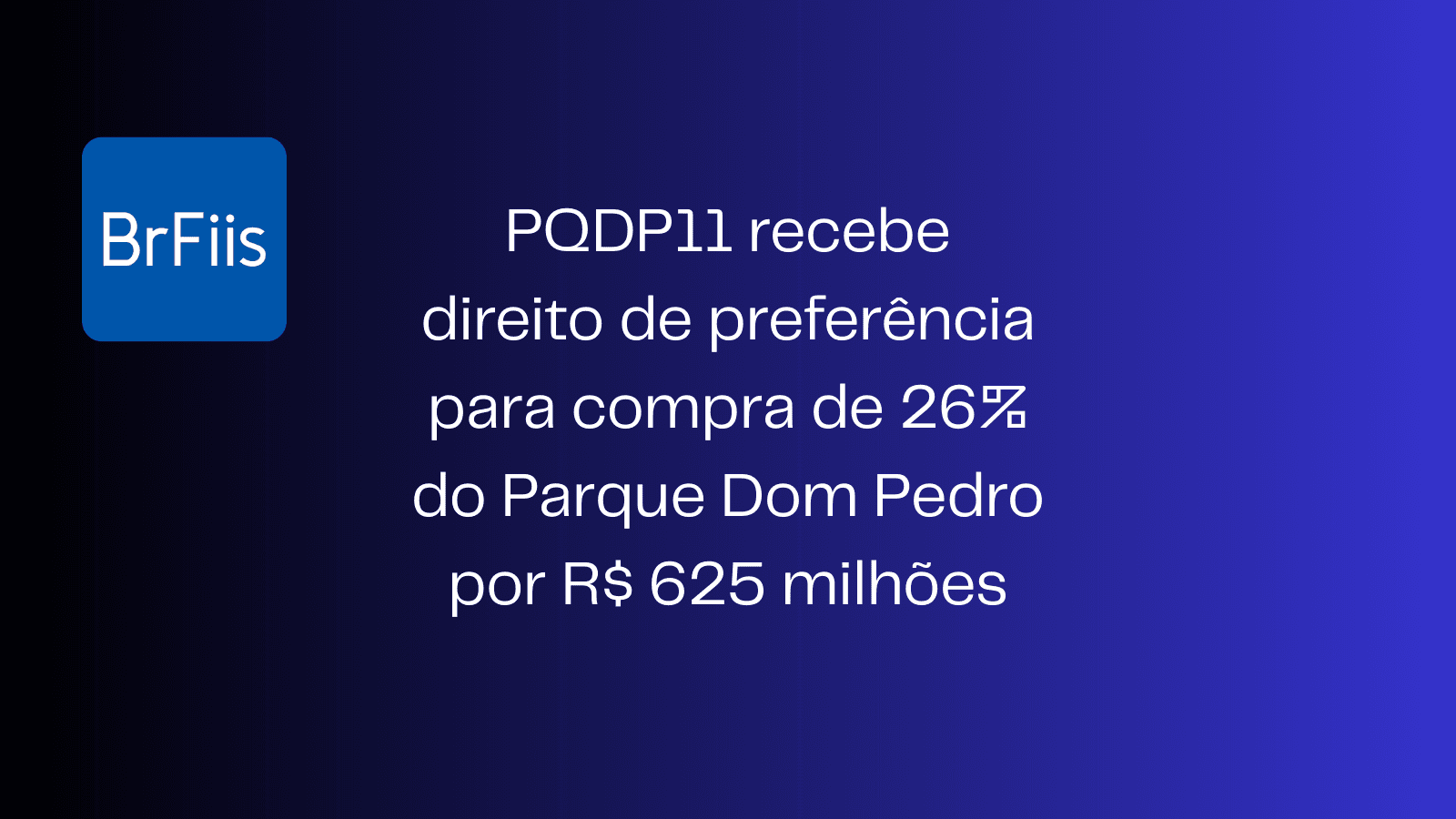 PQDP11 recebe direito de preferência para compra de 26% do Parque Dom Pedro por R$ 625 milhões