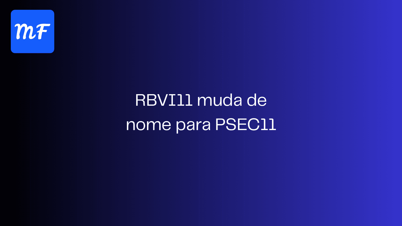 RVBI11 vira PSEC11: mudança de ticker reflete consolidação sob marca Patria