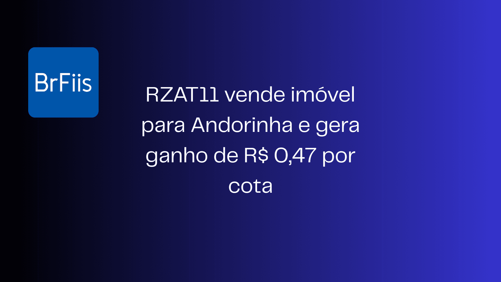 RZAT11 vende imóvel para Andorinha e gera ganho de R$ 0,47 por cota