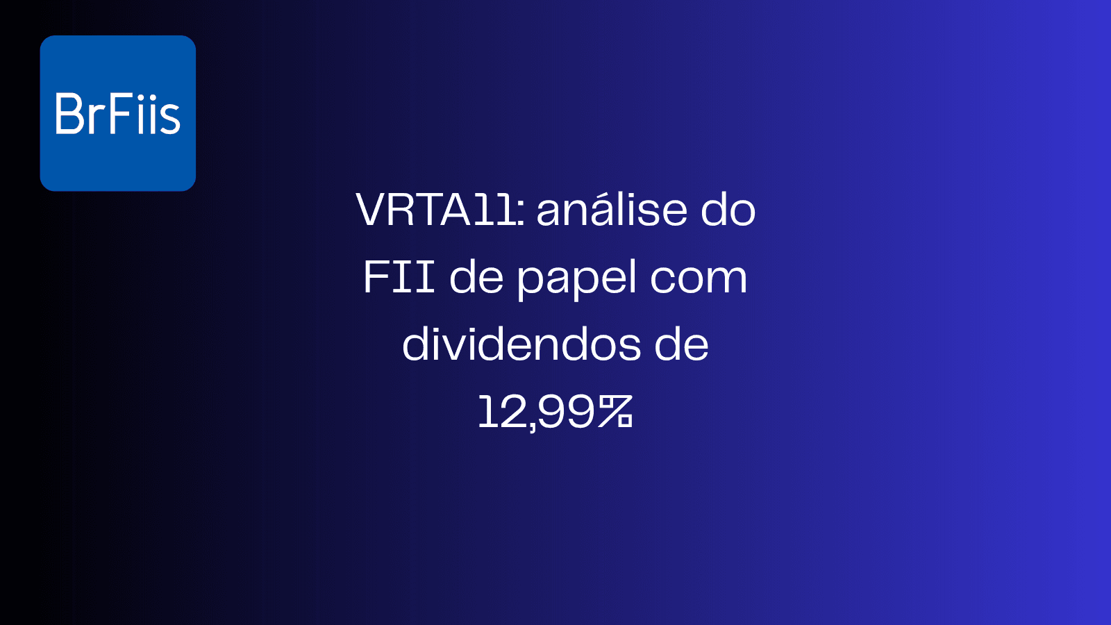 VRTA11: análise do FII de papel com dividendos de 12,99%