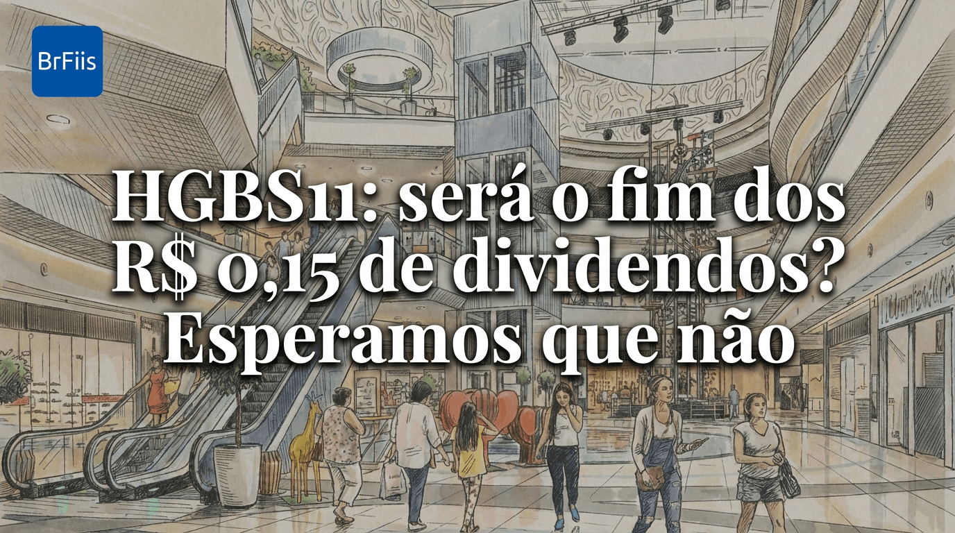 HGBS11: será o fim dos R$ 0,15 de dividendos? Esperamos que não
